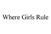 WHERE GIRLS RULE