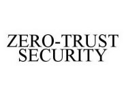 ZERO-TRUST SECURITY