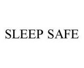 SLEEP SAFE