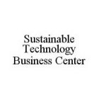 SUSTAINABLE TECHNOLOGY BUSINESS CENTER