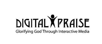 DIGITAL PRAISE GLORIFYING GOD THROUGH INTERACTIVE MEDIA