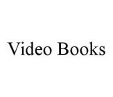 VIDEO BOOKS