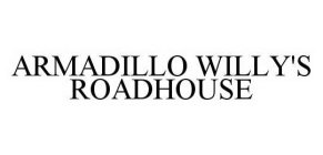 ARMADILLO WILLY'S ROADHOUSE