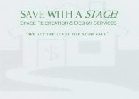 SAVE WITH A STAGE! SPACE RE-CREATION & DESIGN SERVICES 