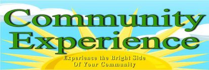 COMMUNITY EXPERIENCE EXPERIENCE THE BRIGHT SIDE OF YOUR COMMUNITY