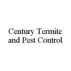 CENTURY TERMITE AND PEST CONTROL