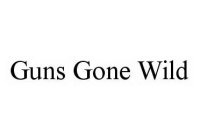 GUNS GONE WILD