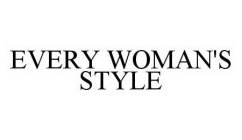 EVERY WOMAN'S STYLE