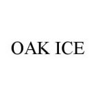 OAK ICE