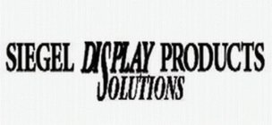 SIEGEL DISPLAY PRODUCTS SOLUTIONS