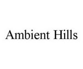 AMBIENT HILLS