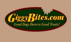 GIGGYBITES.COM GOOD DOGS DESERVE GOOD TREATS!