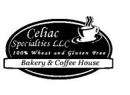 CELIAC SPECIALTIES LLC 100% WHEAT AND GLUTEN FREE BAKERY & COFFEE HOUSE