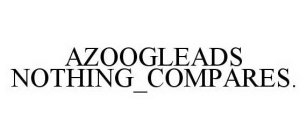 AZOOGLEADS NOTHING_COMPARES.