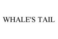WHALE'S TAIL