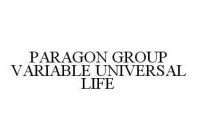 PARAGON GROUP VARIABLE UNIVERSAL LIFE