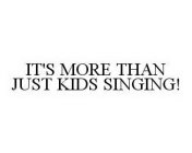 IT'S MORE THAN JUST KIDS SINGING!