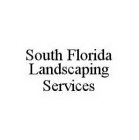 SOUTH FLORIDA LANDSCAPING SERVICES