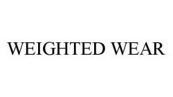 WEIGHTED WEAR