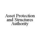 ASSET PROTECTION AND STRUCTURES AUTHORITY