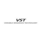 VST VARIABLE SEQUENCE TECHNOLOGY