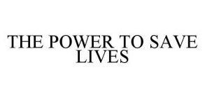 THE POWER TO SAVE LIVES