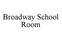 BROADWAY SCHOOL ROOM