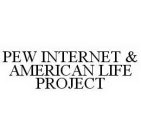 PEW INTERNET & AMERICAN LIFE PROJECT