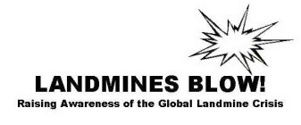 LANDMINES BLOW! RAISING AWARENESS OF THE GLOBAL LANDMINE CRISIS