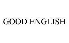 GOOD ENGLISH