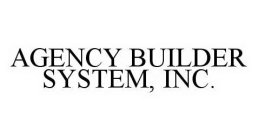 AGENCY BUILDER SYSTEM, INC.
