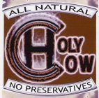 ALL NATURAL HOLY COW NO PRESERVATIVES