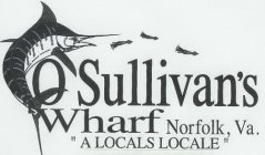 O'SULLIVAN'S WHARF NORFOLK, VA. 
