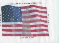 GOD HAS BLESSED AMERICA DECLARE IT! CLAIM IT! RECEIVE IT!