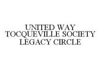 UNITED WAY TOCQUEVILLE SOCIETY LEGACY CIRCLE