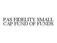 PAS FIDELITY SMALL CAP FUND OF FUNDS