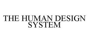 THE HUMAN DESIGN SYSTEM