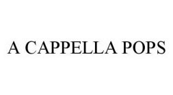 A CAPPELLA POPS