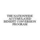 THE NATIONWIDE ACCUMULATED BENEFIT CONVERSION PROGRAM
