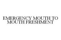 EMERGENCY MOUTH TO MOUTH FRESHMENT