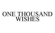 ONE THOUSAND WISHES