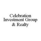 CELEBRATION INVESTMENT GROUP & REALTY