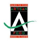 ARTISAN FOOD HARD TO FIND GOOD TO EAT