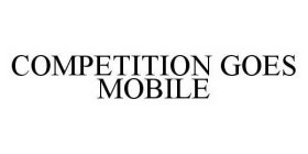 COMPETITION GOES MOBILE