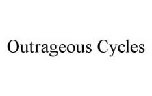 OUTRAGEOUS CYCLES