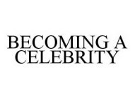 BECOMING A CELEBRITY