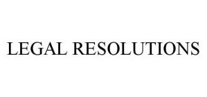 LEGAL RESOLUTIONS