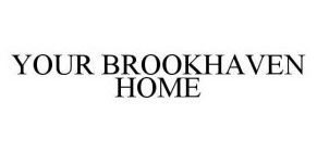 YOUR BROOKHAVEN HOME