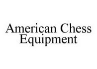 AMERICAN CHESS EQUIPMENT
