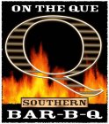 ON THE QUE SOUTHERN BAR-B-Q